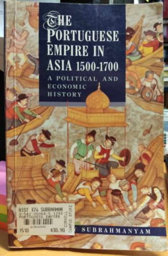 Sanjay Subrahmanyam - The Potuguese Empire in Asia 1500-1700