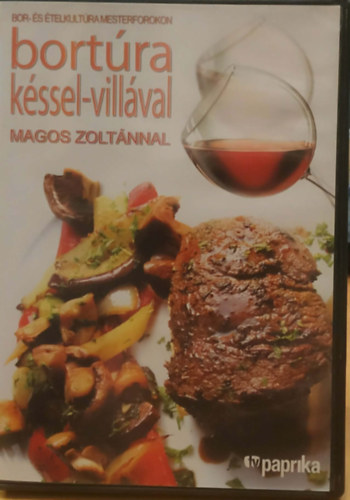 Magos Zoltán - Bortúra késsel-villával Magos Zoltánnal - Bor- és ételkultúra mesterfokon (Tv Paprika)