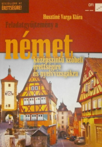 Husztin Varga Klra - Feladatgyjtemny a nmet kzpszint szbeli rettsgire s nyelvvizsgkra