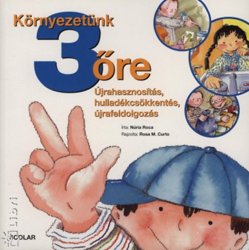 Núria Roca - Környezetünk 3 őre - Újrahasznosítás, hulladékcsökkentés, újrafeldolgozás