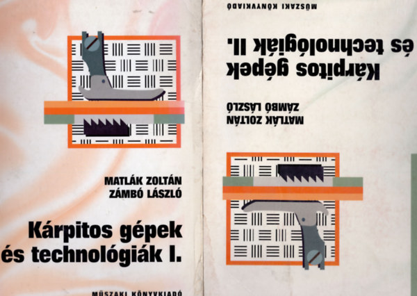 Matl�k Zolt�n- Z�mb� L�szl� - K�rpitos g�pek �s technol�gi�k I-II. (NT-59245/I-II.)