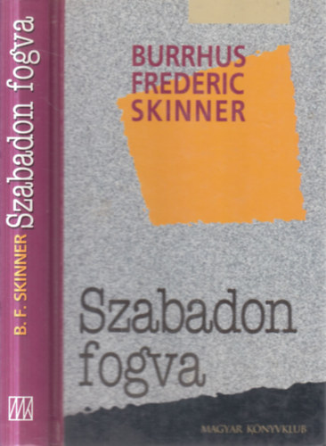 Burrhus Frederic Skinner - Szabadon fogva