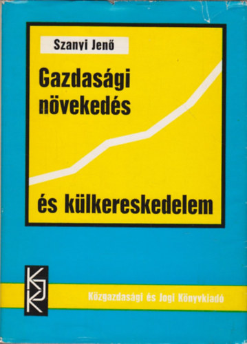 Szanyi Jenő - Gazdasági növekedés és külkereskedelem