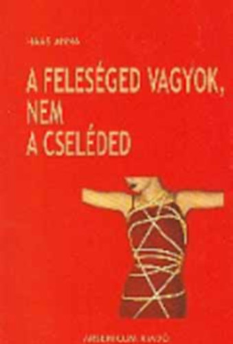 Haas Anna - A felesged vagyok, nem a cselded