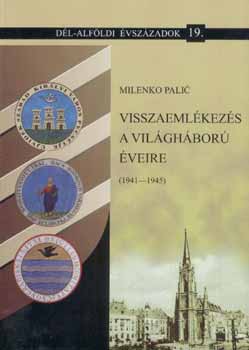 Milenko Palic - Visszaemlkezs a vilghbor veire (1941-1945)