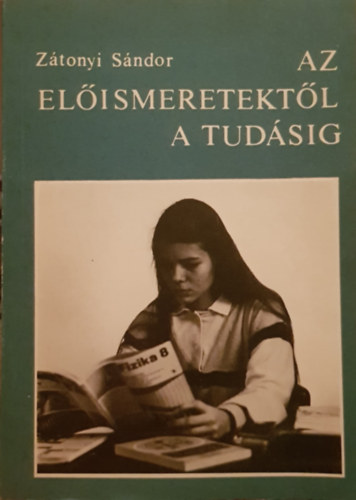 Z�tonyi S�ndor - Az el�ismeretekt�l a tud�sig