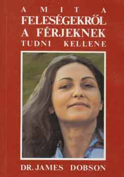 Dr. James Dobson - Amit a felesgekrl a frjeknek tudni kellene