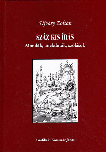 Ujvry Zoltn - Szz kis rs: Mondk, anekdotk, szlsok