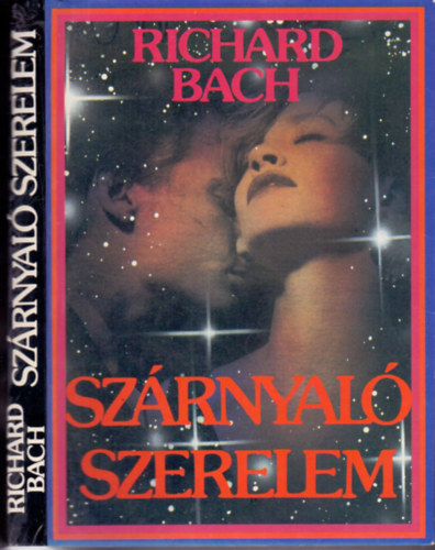 Richard Bach - Sz�rnyal� szerelem (Reg�ny a szerelemr�l, a rep�l�sr�l �s a halhatatlans�gr�l)