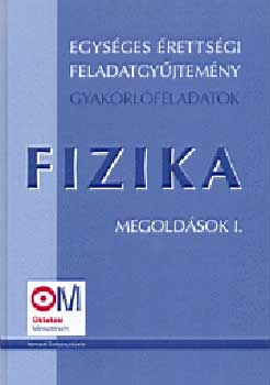 Egys�ges �retts�gi feladatgy�jtem�ny - Fizika I. megold�sok