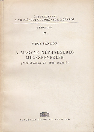 Mucs Sndor - A Magyar Nphadsereg megszervezse