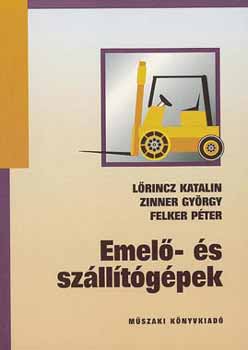 Felker Pter; Lrincz Katalin; Zinner Gyrgy - Emel- s szlltgpek