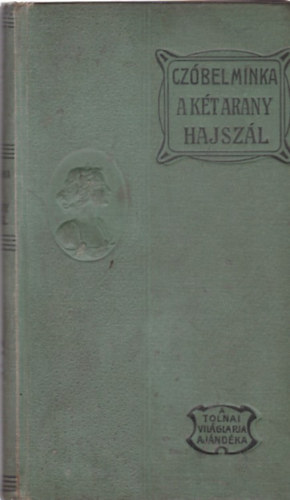 Czbel Minka - A kt arany hajszl