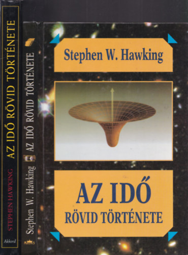 Stephen Hawking - Az id rvid trtnete 2 kiadsban: Az id rvid trtnete + A feljtott kiads illusztrlt vltozata
