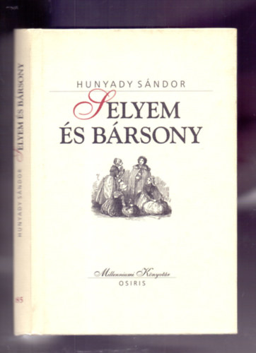 Hunyady Sndor - Selyem s brsony (Vlogatott novellk)