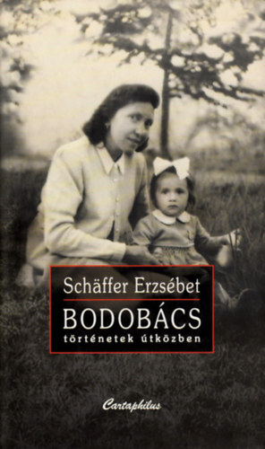 Schäffer Erzsébet - Bodobács - Történetek útközben