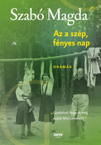 Szab� Magda - Az a sz�p, f�nyes nap