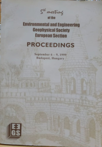 Magyar Geofizikusok Egyesülete Verő László - 5th meeting of the Environmental and Engineering Geophysical Society European Section - Proceeding September 6-9, 1999