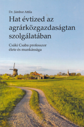 Dr. Jmbor Attila - Hat vtized az agrrkzgazdasgtan szolglatban