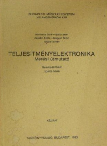 Ipsits Imre  (szerk.) - Teljes�tm�nyelektronika (M�r�si �tmutat�)