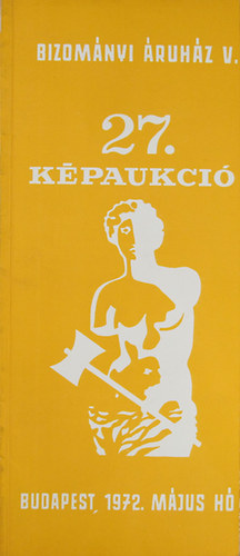 Bizom�nyi �ruh�z V�llalat 27. m�v�szeti k�paukci� Budapest, 1972 m�jus