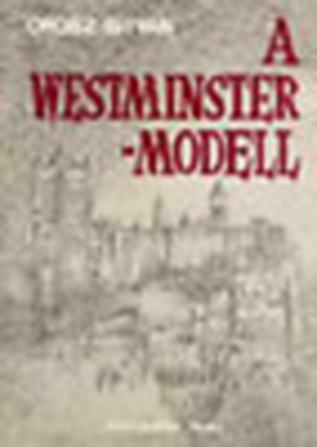 Orosz Istv�n - A Westminster-modell (v�logatott tanulm�nyok)