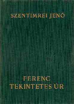 Szentimrei Jen� - Ferenc tekintetes �r - K�lcsey Ferenc �letreg�nye