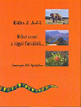 Ritter J. Judit - H�sz centi a k�gy� fark�b�l - Csavarg�s D�l- Afrik�ban