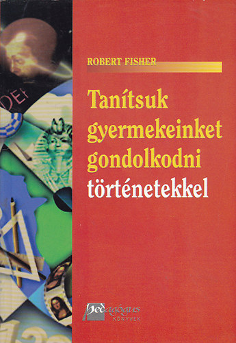 Robert Fisher - Tan�tsuk gyermekeinket gondolkodni t�rt�netekkel