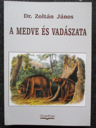 Dr. Zoltn Jnos - A medve s vadszata