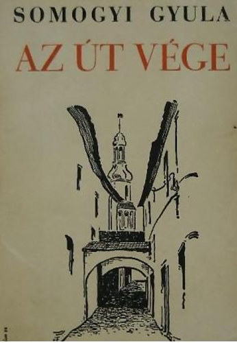 Somogyi Gyula - Az út vége