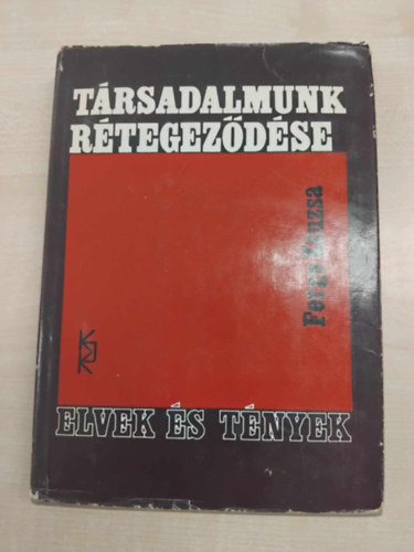 Ferge Zsuzsa - Társadalmunk rétegződése: Elvek és tények