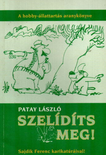Patay L�szl� - Szel�d�ts meg!