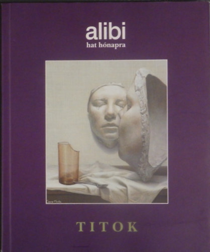 Alibi Kiad�i Kft. - Alibi hat h�napra: Titok