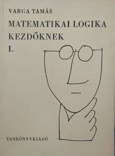 Varga Tams - Matematikai logika kezdknek I-II.