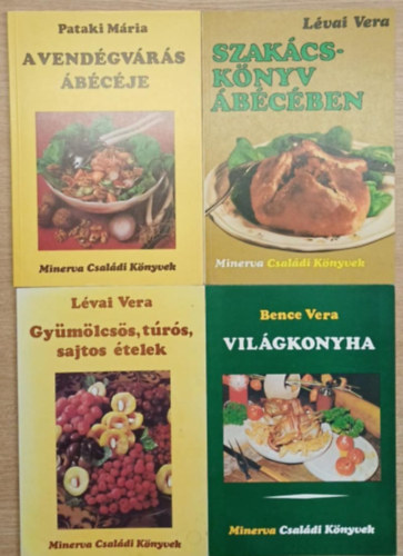 Lévai Vera, Bence Vera Pataki Mária - 4 db Minerva Családi Könyvek szakácskönyv: A vendégvárás ábécéje - Szakácsköünyv ábácáben - Gyömölcsök, túrós, sajtos ételek - Világkonyha