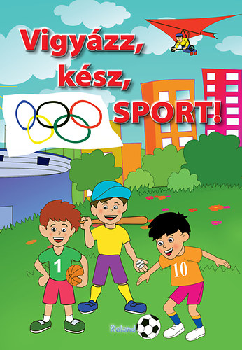 Vigy�zz, k�sz, sport!