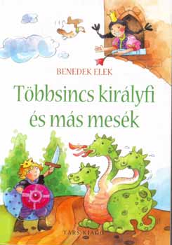 Benedek Elek - Tbbsincs kirlyfi s ms mesk