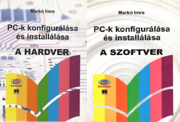 Mark� Imre - A szofrver  PC-k konfigur�l�sa �s install�l�sa, A hardver PC-k konfigur�l�sa �s install�l�sa ( 2 m� egy�tt )