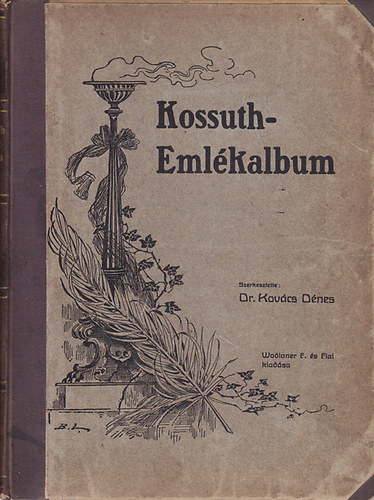 Dr. Kov�cs D�nes - Kossuth Lajos hal�la �s temet�se (Kossuth-eml�kalbum)