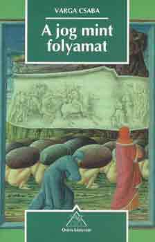 Varga Csaba - A jog mint folyamat