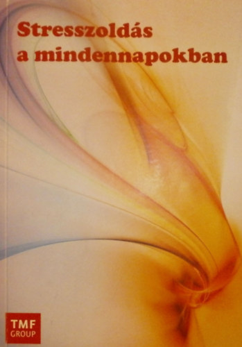 Ifj.Sernyi Jnos  (szerk.); Mszros Zsolt(szerk.) - Stresszolds a mindennapokban (Kziknyv)