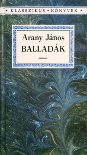 Horvth Zsuzsa  Arany Jnos (Szerk.) - Balladk (Klasszikus Knyvek)