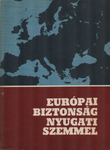 Erhard Rosenkranz, Johann Adolf Kielmansegg, Kaiser Karl, Lothar Ruebl, Paul J. Friedrich, Wolfgang Hager Erhard Forndran - Eurpai biztonsg nyugati szemmel