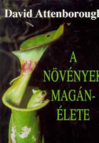 David Attenborough - A növények magánélete