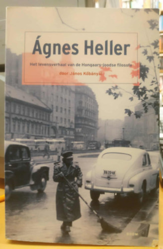 Heller Ágnes - Het levensverhaal van de Hongaars-joodse filosofe door János Kőbányai (A magyar-zsidó filozófus élettörténete