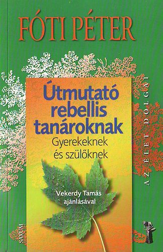 Fti Pter - tmutat rebellis tanroknak - Gyerekeknek s szlknek