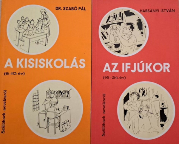 Harsnyi Istvn, Dr. Szab Pl - 2 db Szlknek-nevelsrl ( egytt ) 1. A kisiskols, 2. Az ifjkor