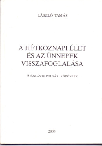 Lszl Tams - A htkznapi let s az nnepek visszafoglalsa