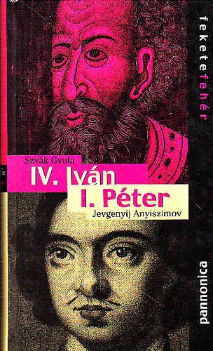 Szv�k Gyula; Jevgenyij Anyiszimov - IV. Iv�n - I. P�ter